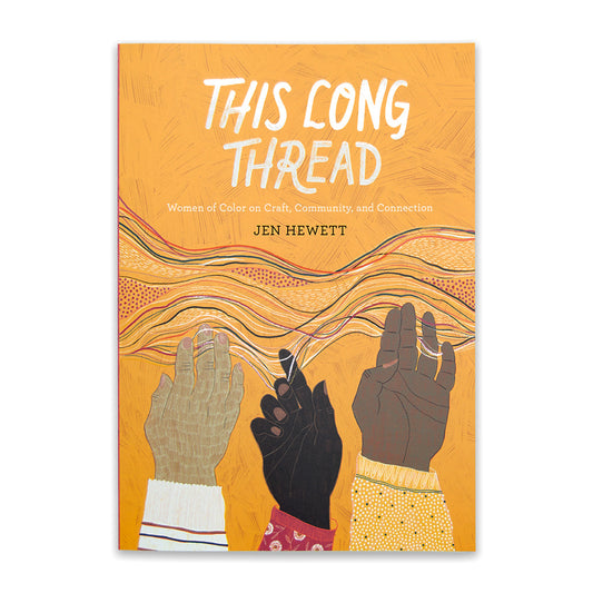 This Long Thread - Women of Color on Craft, Community, and Connection