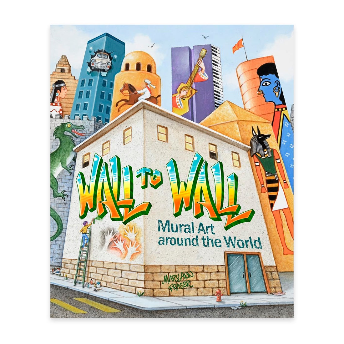 Wall to Wall - Mural Art Around the World